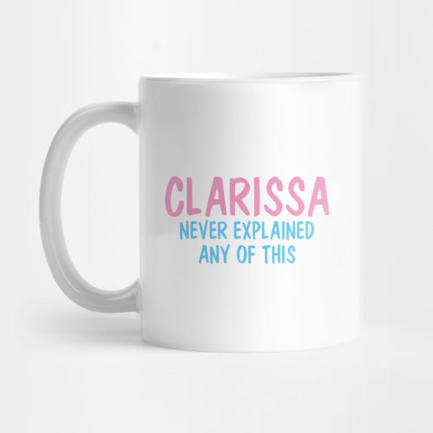 Clarissa Never Explained Any Of This by karutees